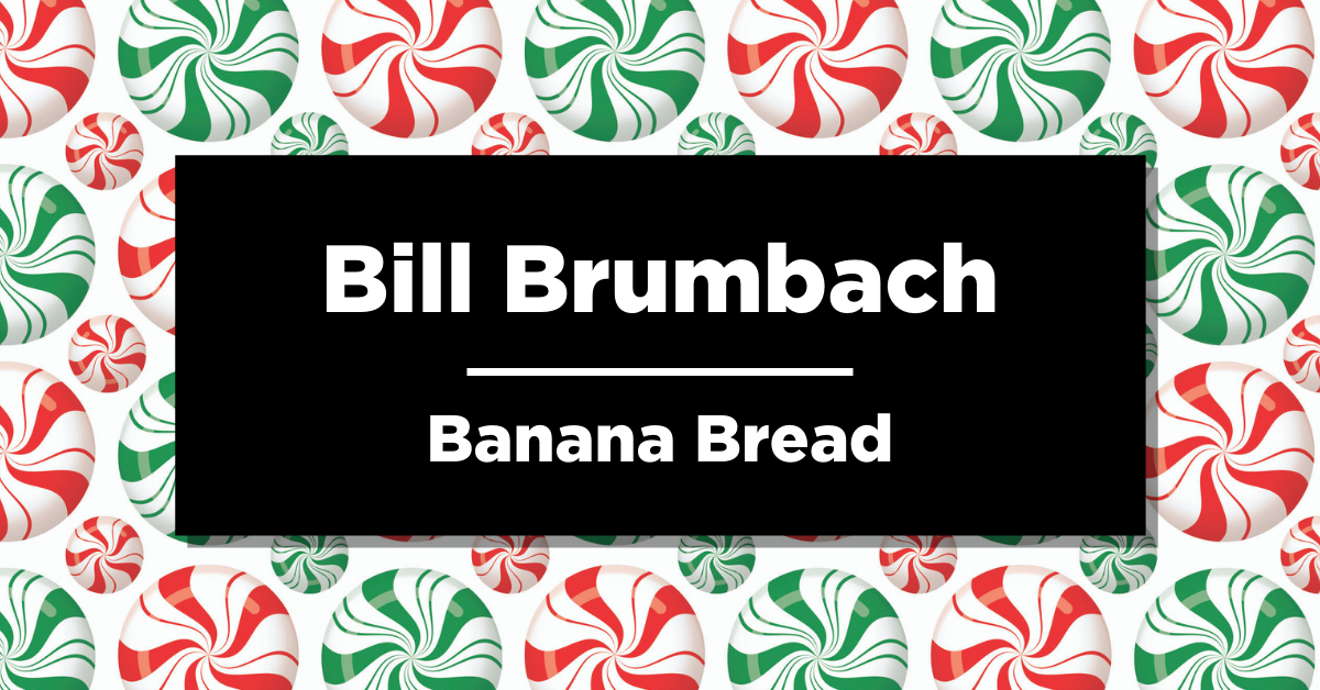 Bill Brumbach | Banana Bread | Delicious December