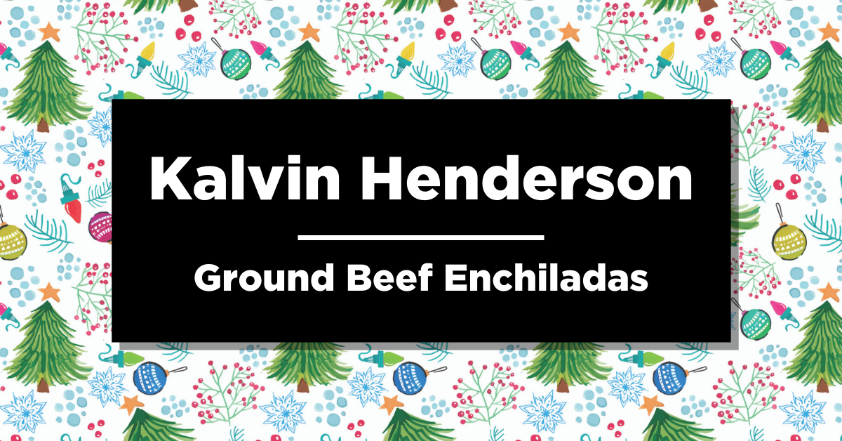 Kalvin Henderson | Ground Beef Enchiladas | Delicious December